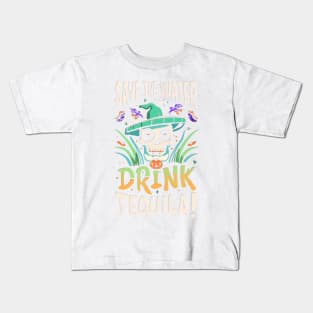 Save The Water Drink Tequila! Kids T-Shirt